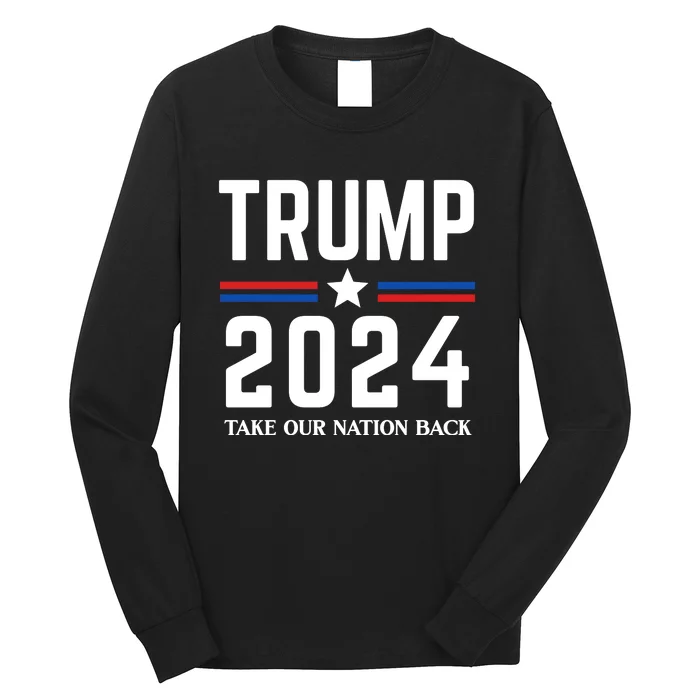 Trump 2024 Take Our Nation Back Long Sleeve Shirt