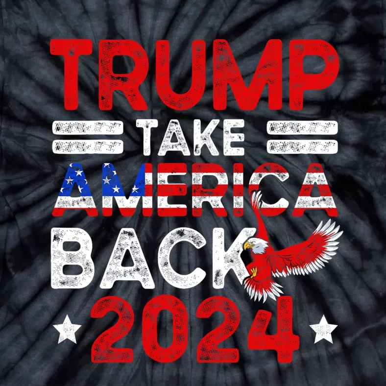 Trump 2024 Take America Back American Flag Trump 4th Of July Tie-Dye T-Shirt