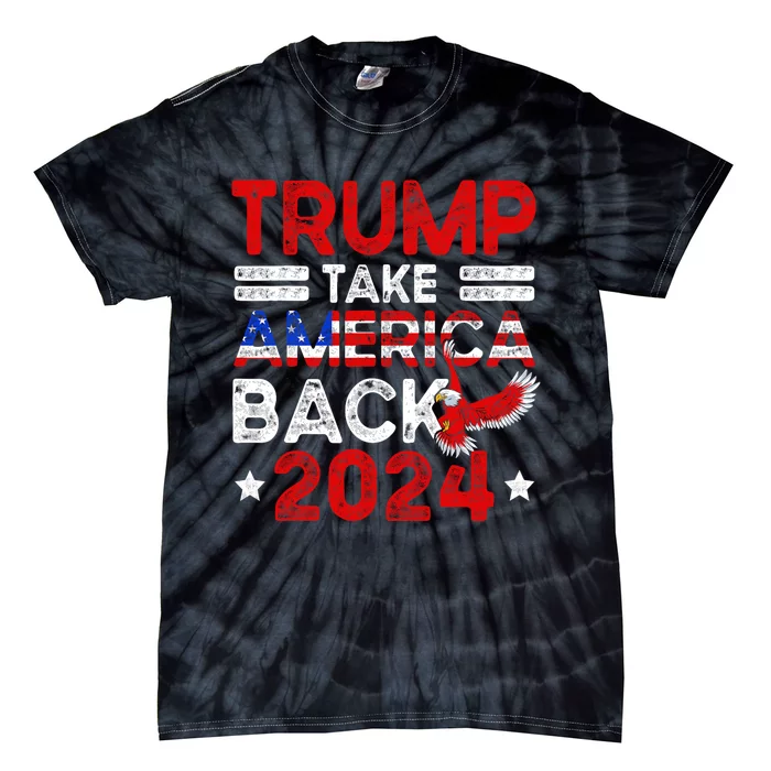 Trump 2024 Take America Back American Flag Trump 4th Of July Tie-Dye T-Shirt