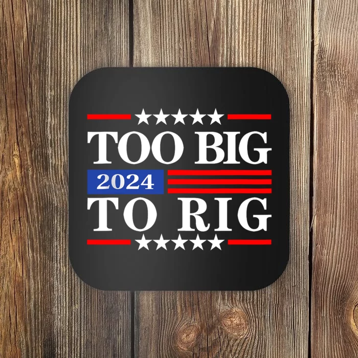 Trump 2024 Too Big To Rig Coaster