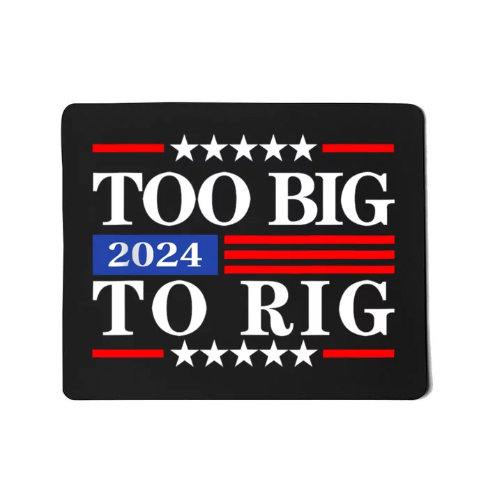 Trump 2024 Too Big To Rig Mousepad