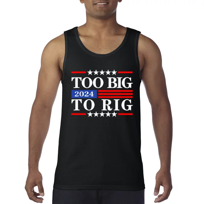 Trump 2024 Too Big To Rig Tank Top