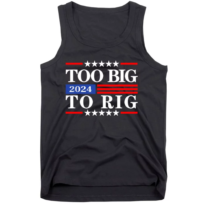 Trump 2024 Too Big To Rig Tank Top