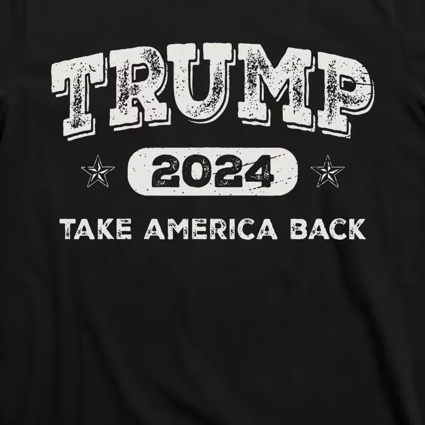 Trump 2024 Take America Back American Flag Trump 2024 Gifts T-Shirt