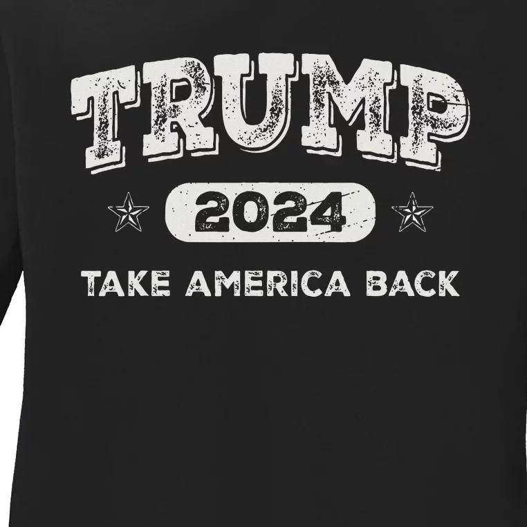 Trump 2024 Take America Back American Flag Trump 2024 Gifts Ladies Long Sleeve Shirt