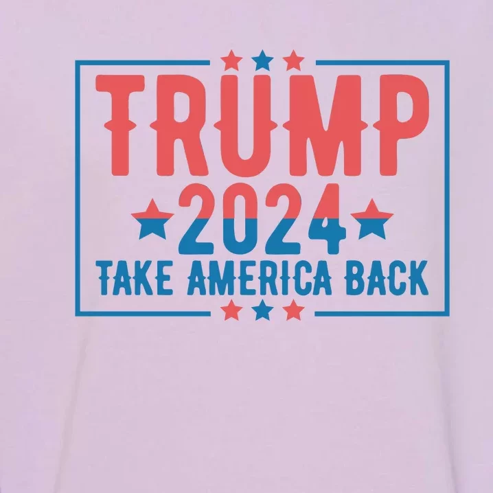 Trump 2024 Take America Back Garment-Dyed Sweatshirt