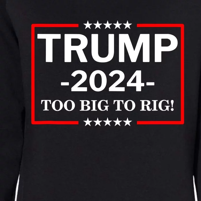 Trump 2024 Too Big To Rig Womens California Wash Sweatshirt