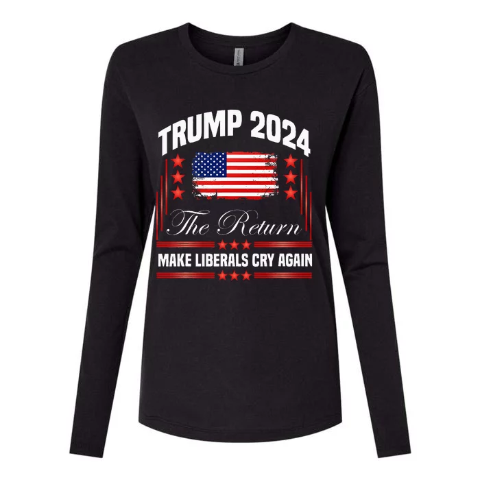 Trump 2024 The Return Make Liberals Cry Again Womens Cotton Relaxed Long Sleeve T-Shirt