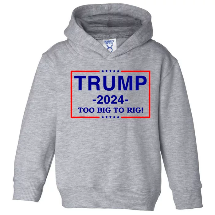 Trump 2024 Too Big To Rig Toddler Hoodie