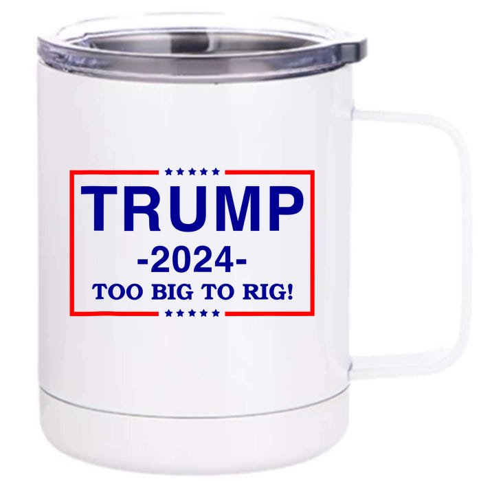 Trump 2024 Too Big To Rig Front & Back 12oz Stainless Steel Tumbler Cup