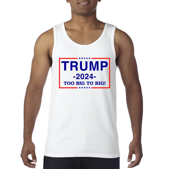 Trump 2024 Too Big To Rig Tank Top