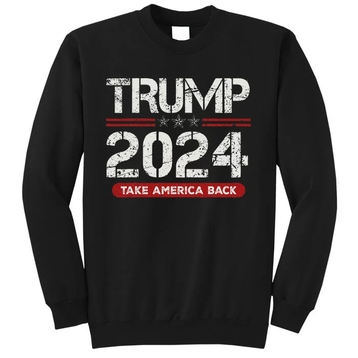 Trump 2024 Take America Back American Flag Trump 2024 Gifts Sweatshirt