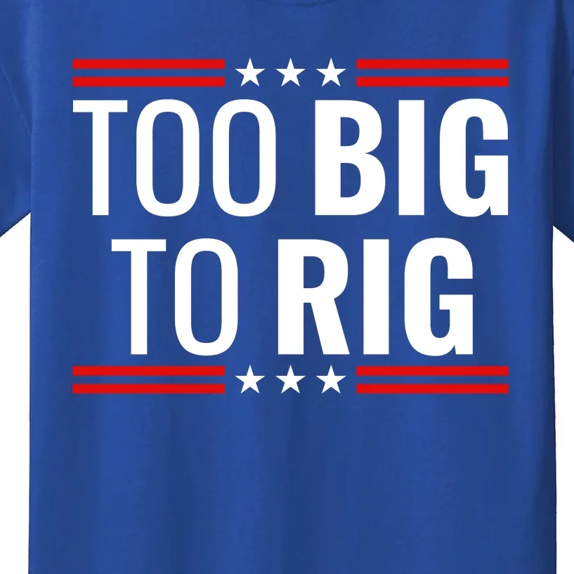 Trump 2024 Too Big To Rig Kids T-Shirt