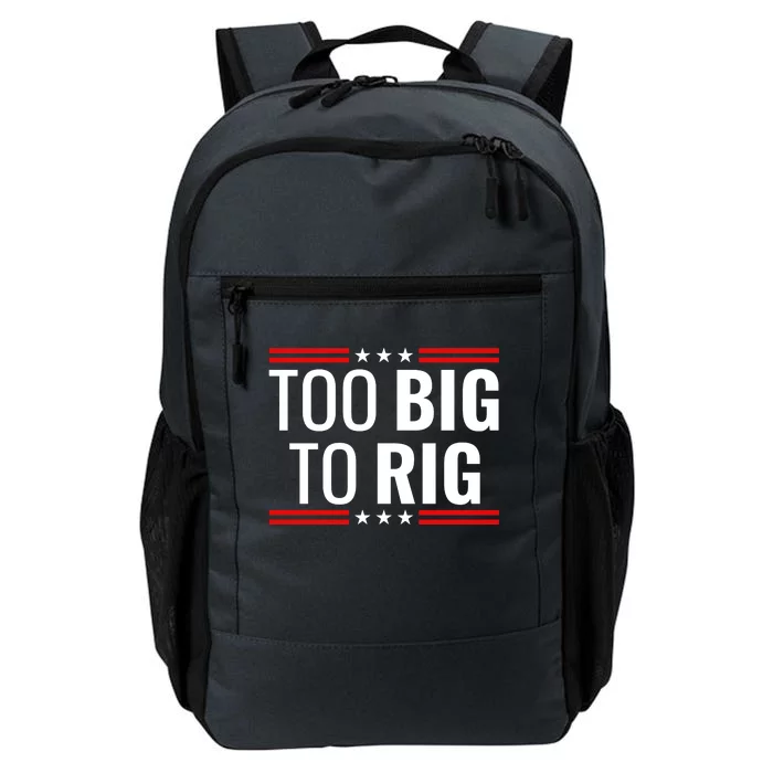 Trump 2024 Too Big To Rig Daily Commute Backpack