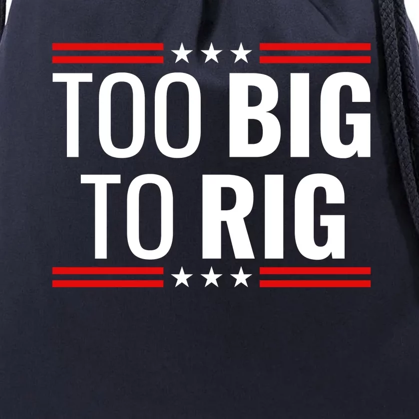 Trump 2024 Too Big To Rig Drawstring Bag