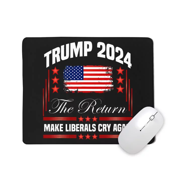 Trump 2024 The Return Make Liberals Cry Again Mousepad