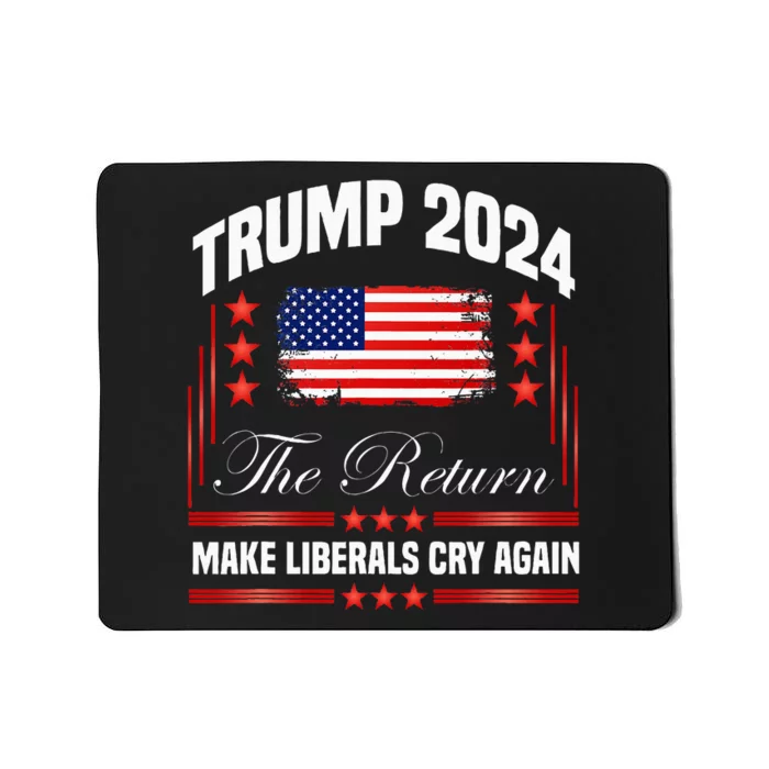 Trump 2024 The Return Make Liberals Cry Again Mousepad