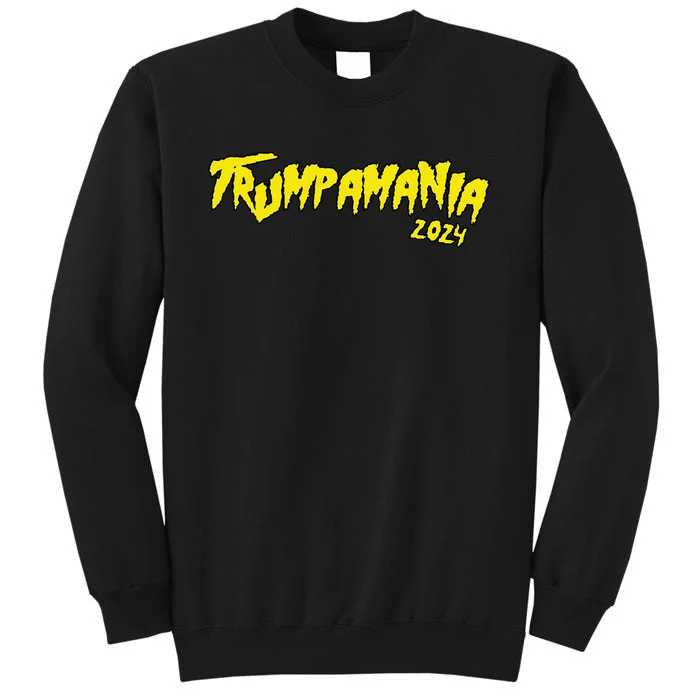 Trumpamania 2024 Tall Sweatshirt