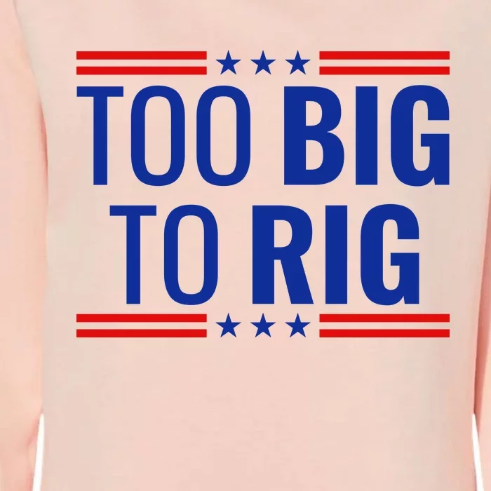 Trump 2024 Too Big To Rig Womens California Wash Sweatshirt