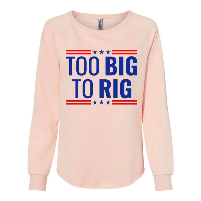 Trump 2024 Too Big To Rig Womens California Wash Sweatshirt