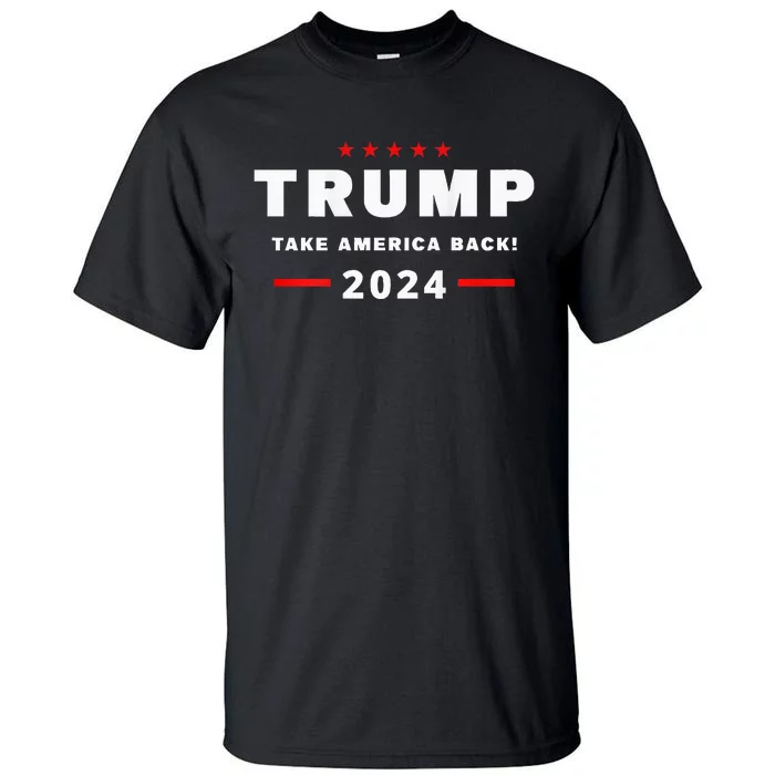 Trump 2024 Take America Back Front On The Back Tall T-Shirt