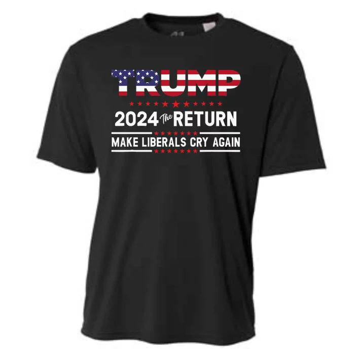 Trump 2024 The Return Make Liberals Cry Again Cooling Performance Crew T-Shirt