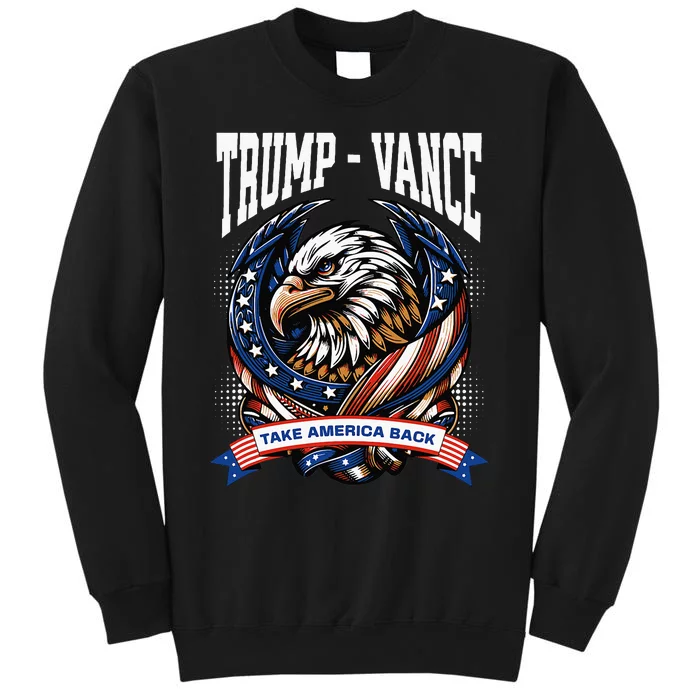 Trump 2024 Trump Vance Take America Back Tall Sweatshirt