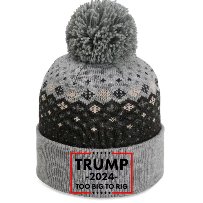 Trump 2024 Too Big To Rig The Baniff Cuffed Pom Beanie