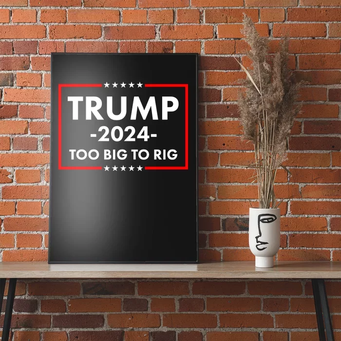 Trump 2024 Too Big To Rig Poster