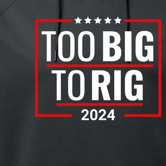 Trump 2024 Too Big To Rig Performance Fleece Hoodie