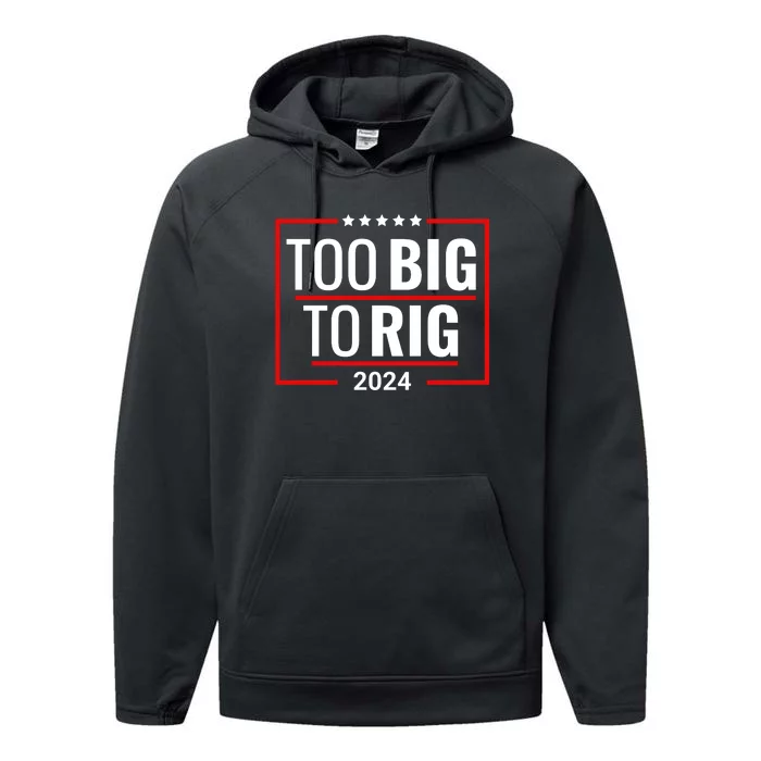 Trump 2024 Too Big To Rig Performance Fleece Hoodie