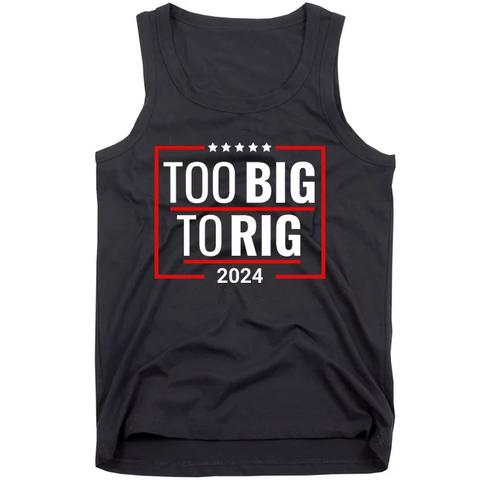 Trump 2024 Too Big To Rig Tank Top