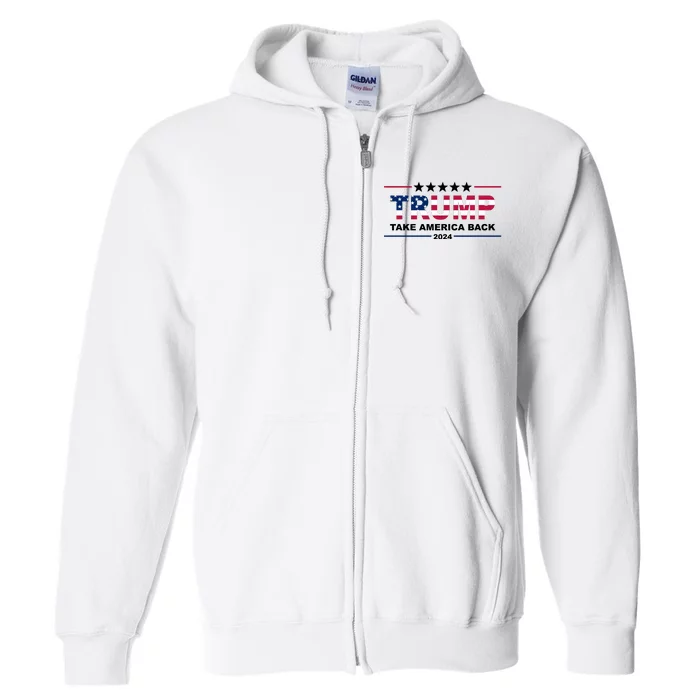 Trump 2024 Take America Back Usa Full Zip Hoodie