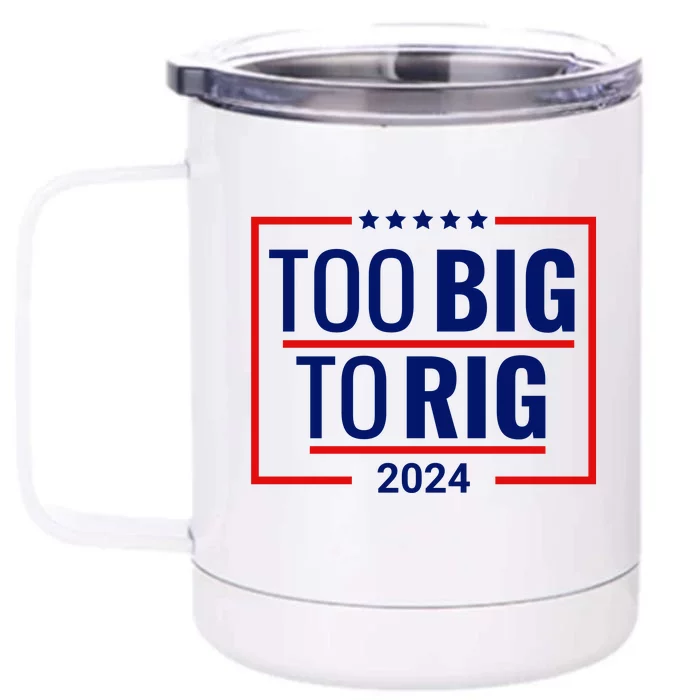 Trump 2024 Too Big To Rig Front & Back 12oz Stainless Steel Tumbler Cup