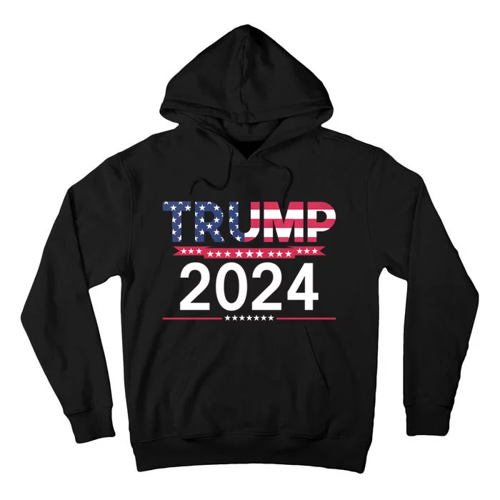 Trump 2024 Us Flag Election President 2024 Tall Hoodie