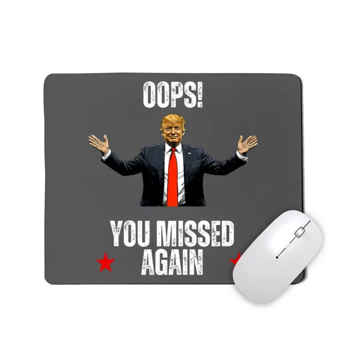 Trump 2024 Us President Patriotic American Oops Missed Again Mousepad