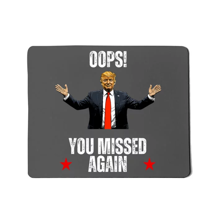 Trump 2024 Us President Patriotic American Oops Missed Again Mousepad