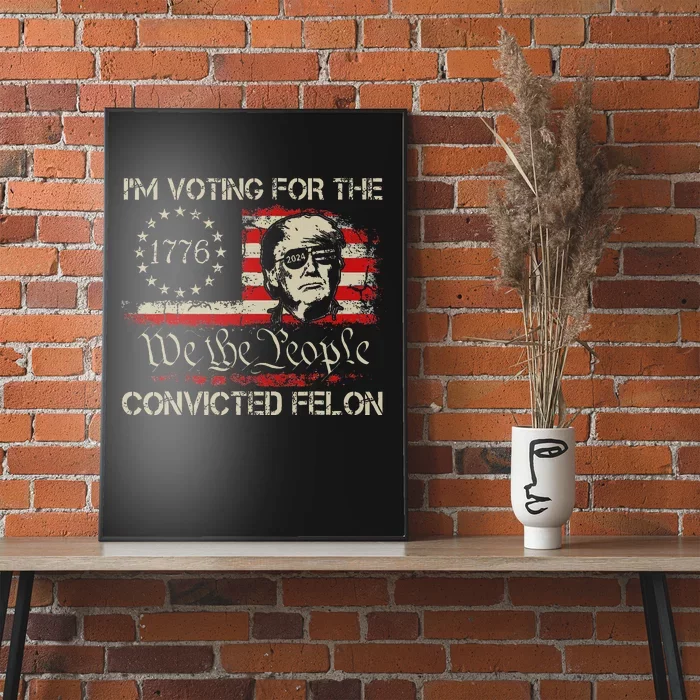 Trump 2024 Voting Convicted Felon Usa Flag Poster