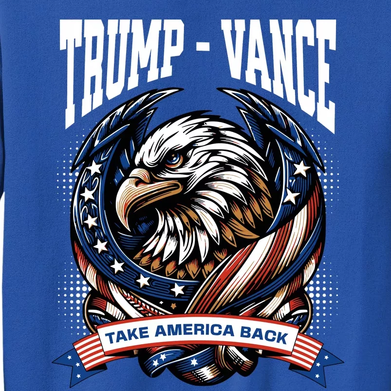 Trump 2024 Vance Take America Back Campaign Tall Sweatshirt