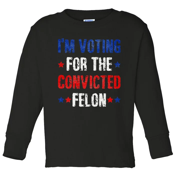 Trump 2024 Voting For The Convicted Felon Toddler Long Sleeve Shirt