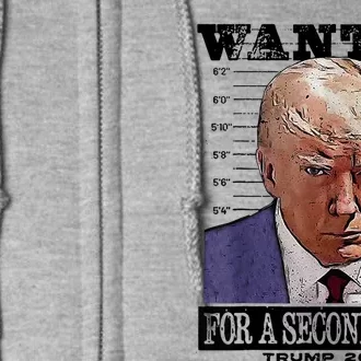 Trump 2024 Wanted For A 2nd Term Full Zip Hoodie