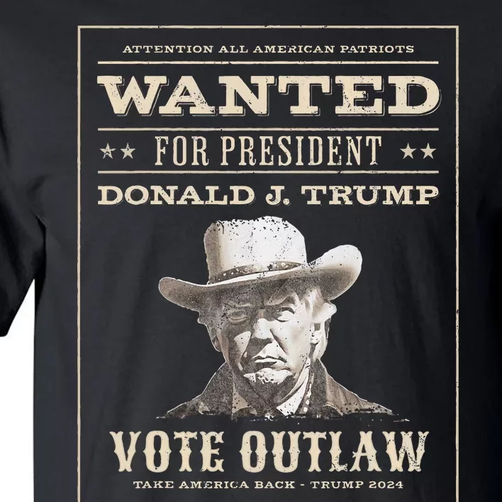 Trump 2024 Wanted Outlaw IM Voting Convicted Felon 2024 Tall T-Shirt