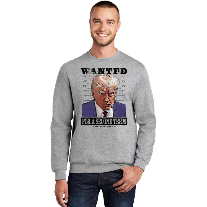 Trump 2024 Wanted For A 2nd Term Tall Sweatshirt