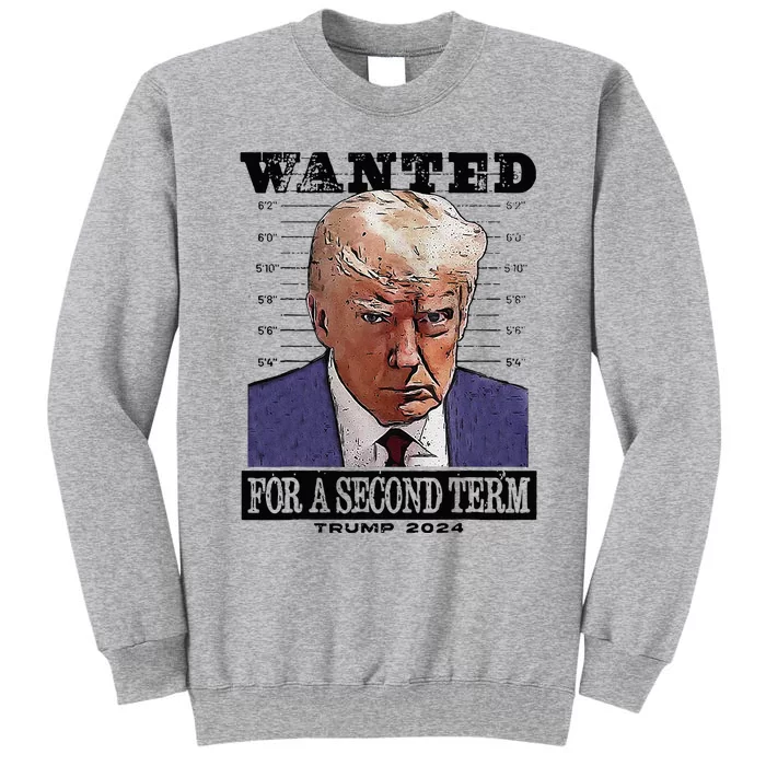 Trump 2024 Wanted For A 2nd Term Tall Sweatshirt