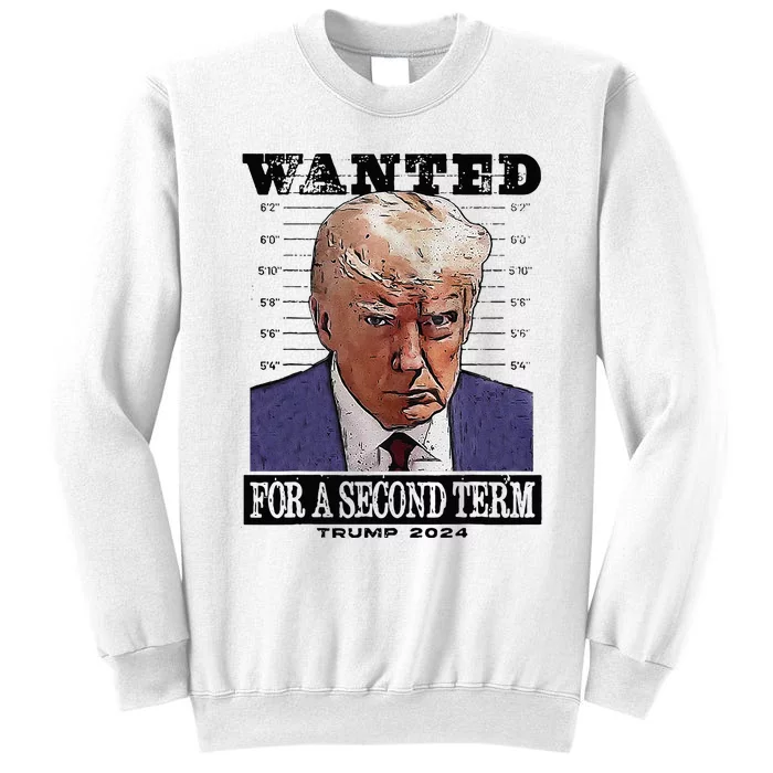 Trump 2024 Wanted For A 2nd Term Sweatshirt