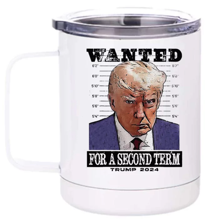 Trump 2024 Wanted For A 2nd Term Front & Back 12oz Stainless Steel Tumbler Cup