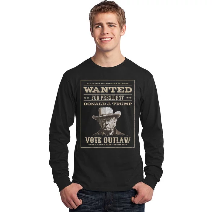 Trump 2024 Wanted Outlaw IM Voting Convicted Felon 2024 Tall Long Sleeve T-Shirt