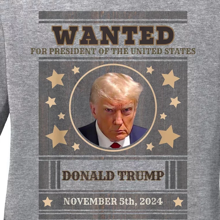 Trump 2024 Wanted For President Of The United States Ladies Long Sleeve Shirt