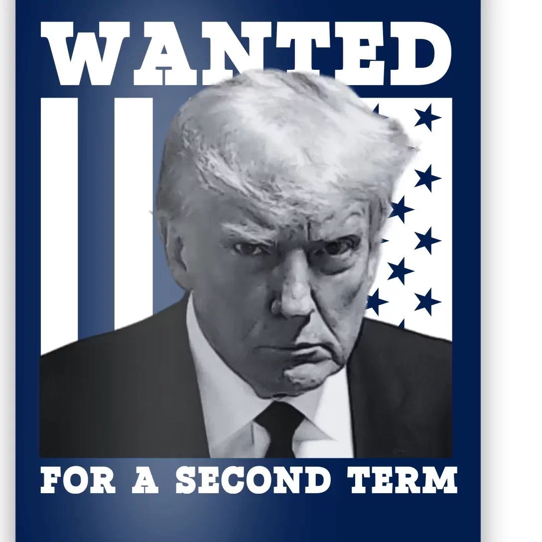 Trump 2024 Wanted For A 2nd Term Poster