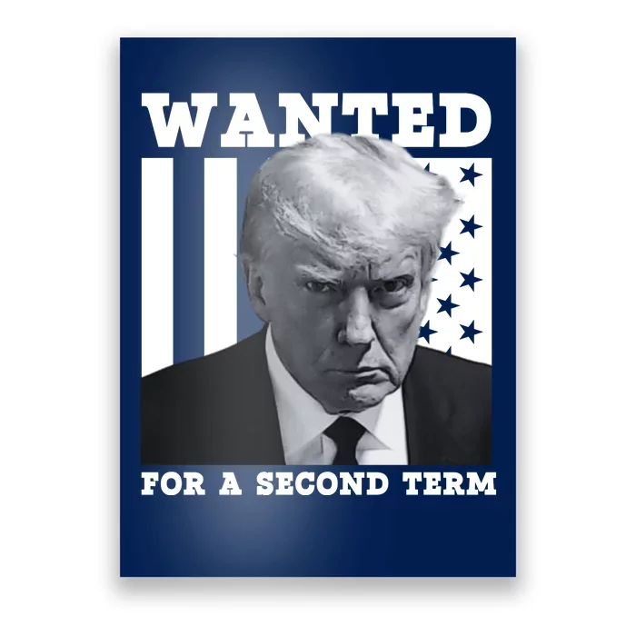 Trump 2024 Wanted For A 2nd Term Poster